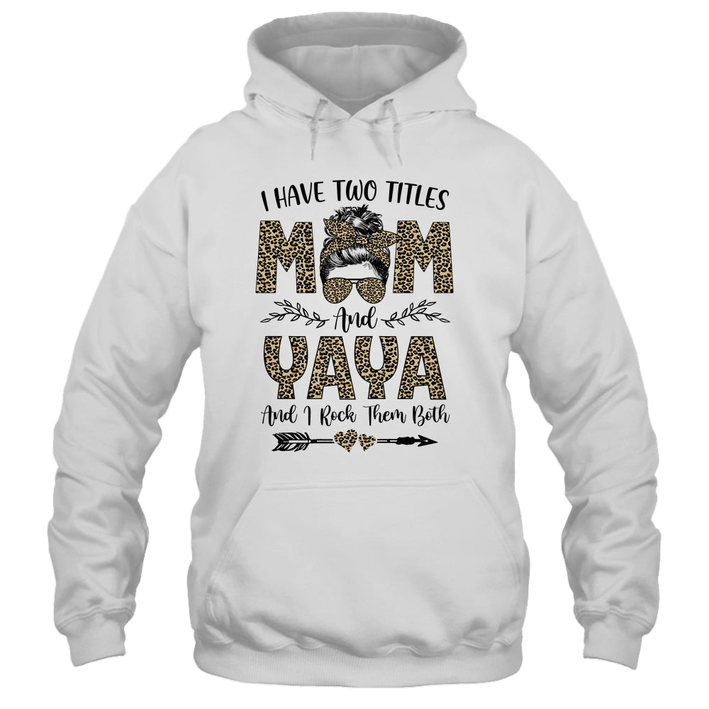 I Have Two Titles Mom And Yaya Leopard Mother's Day T-Shirt & Tank Top | Teecentury.com