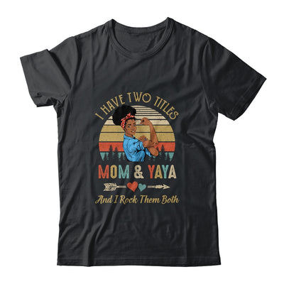 I Have Two Titles Mom And Yaya Mother's Day Black Woman T-Shirt & Tank Top | Teecentury.com