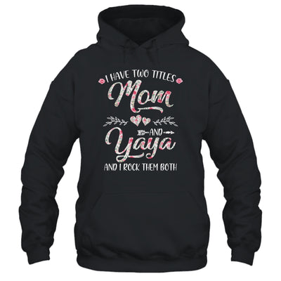 I Have Two Titles Mom And Yaya Mother's Day Flower T-Shirt & Tank Top | Teecentury.com