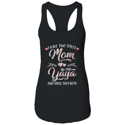 I Have Two Titles Mom And Yaya Mother's Day Flower T-Shirt & Tank Top | Teecentury.com