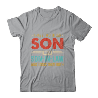 I Have Two Titles Son And Son-In-Law Vintage Retro Shirt & Hoodie | teecentury