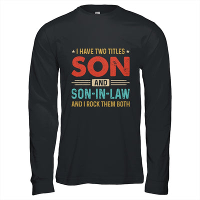 I Have Two Titles Son And Son-In-Law Vintage Retro Shirt & Hoodie | teecentury