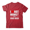 I Heart Hot Moms I Love Hot Moms Funny Beer Drinking T-Shirt & Hoodie | Teecentury.com