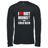 I Heart Hot Moms I Love Hot Moms Funny Beer Drinking T-Shirt & Hoodie | Teecentury.com