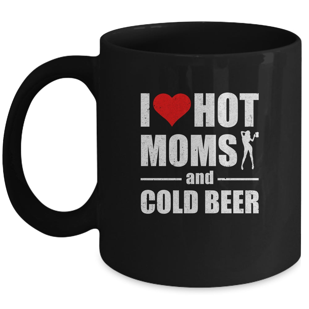 I Heart Hot Moms I Love Hot Moms Funny Beer Drinking Ceramic Mug 11oz 15oz  