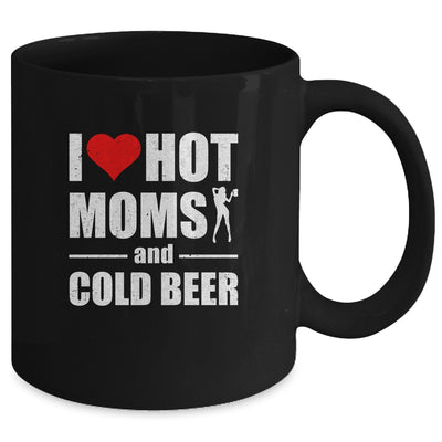 I Heart Hot Moms I Love Hot Moms Funny Beer Drinking Mug Coffee Mug | Teecentury.com