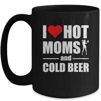 I Heart Hot Moms I Love Hot Moms Funny Beer Drinking Mug Coffee Mug | Teecentury.com