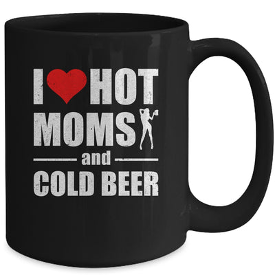 I Heart Hot Moms I Love Hot Moms Funny Beer Drinking Mug Coffee Mug | Teecentury.com