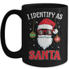 I Identify As Santa Funny Christmas For Dad X-Mas Mug Coffee Mug | Teecentury.com