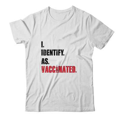 I Identify As Vaccinated T-Shirt & Hoodie | Teecentury.com