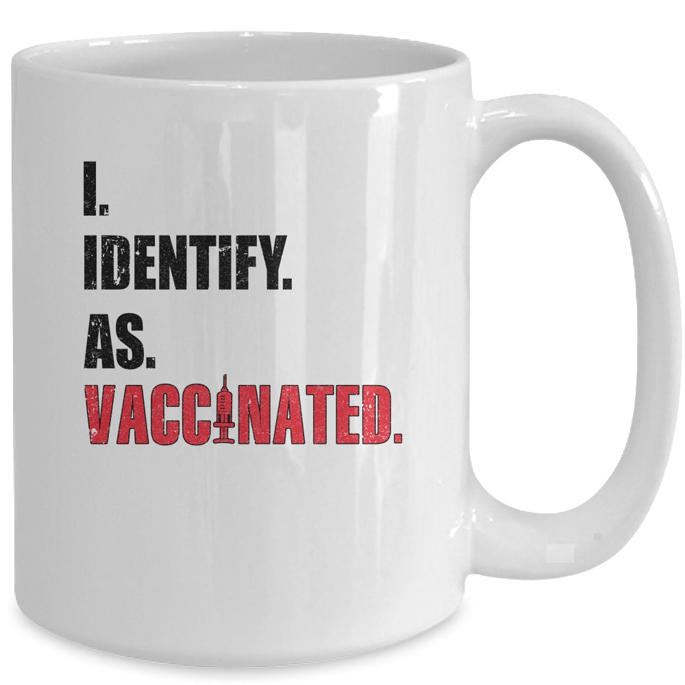 I Identify As Vaccinated Mug Coffee Mug | Teecentury.com