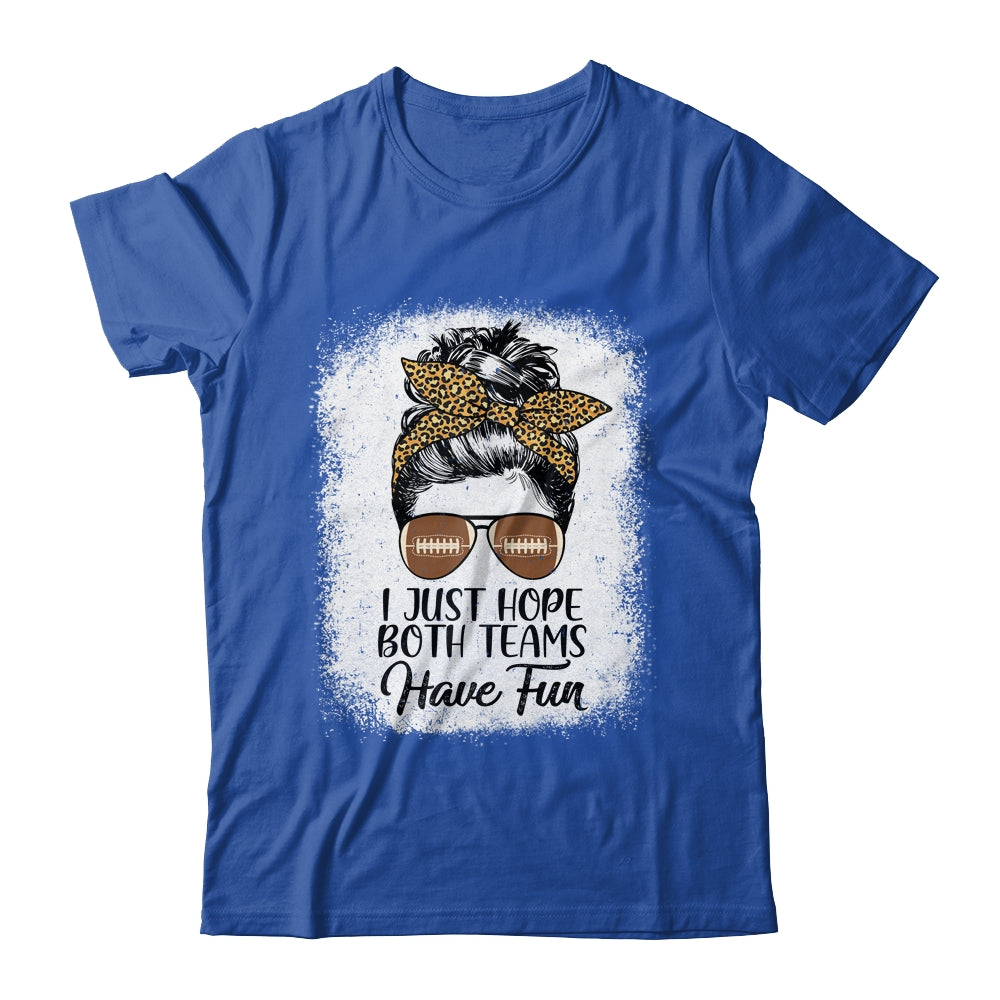 I Just Hope Both Teams Have Fun Funny Football Messy Bun T-Shirt & Tank Top | Teecentury.com