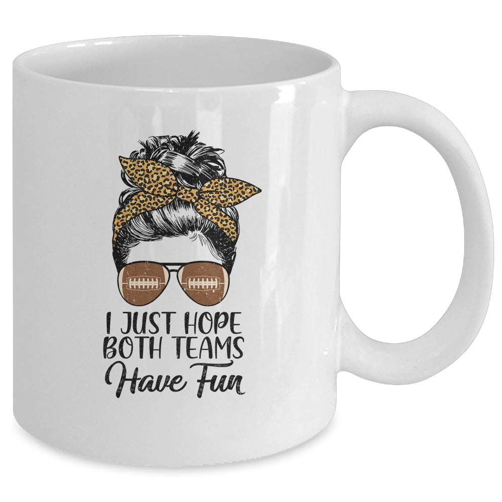 I Just Hope Both Teams Have Fun Funny Football Messy Bun Mug Coffee Mug | Teecentury.com