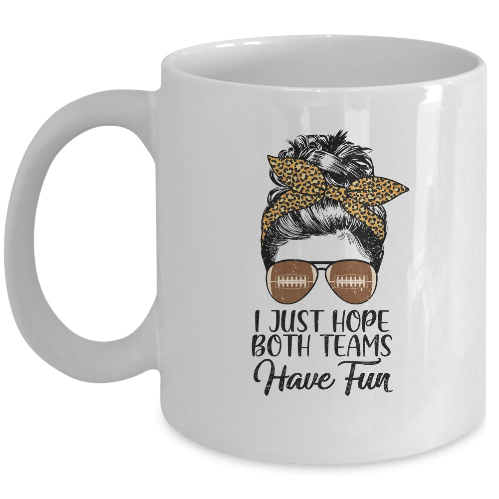 I Just Hope Both Teams Have Fun Funny Football Messy Bun Mug Coffee Mug | Teecentury.com