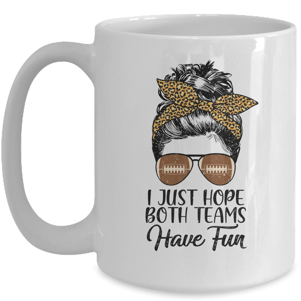 I Just Hope Both Teams Have Fun Funny Football Messy Bun Mug Coffee Mug | Teecentury.com