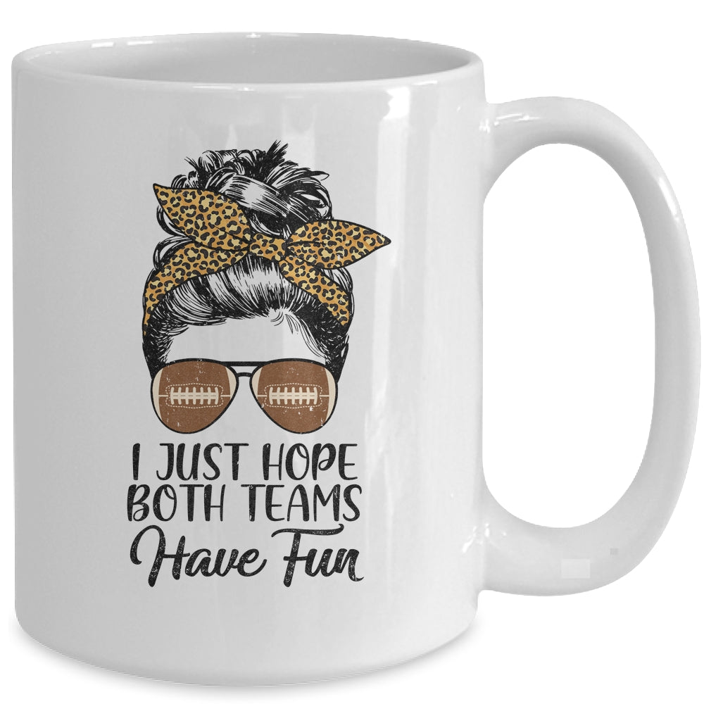 I Just Hope Both Teams Have Fun Funny Football Messy Bun Mug Coffee Mug | Teecentury.com
