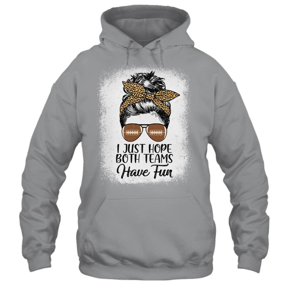 I Just Hope Both Teams Have Fun Funny Football Messy Bun T-Shirt & Tank Top | Teecentury.com