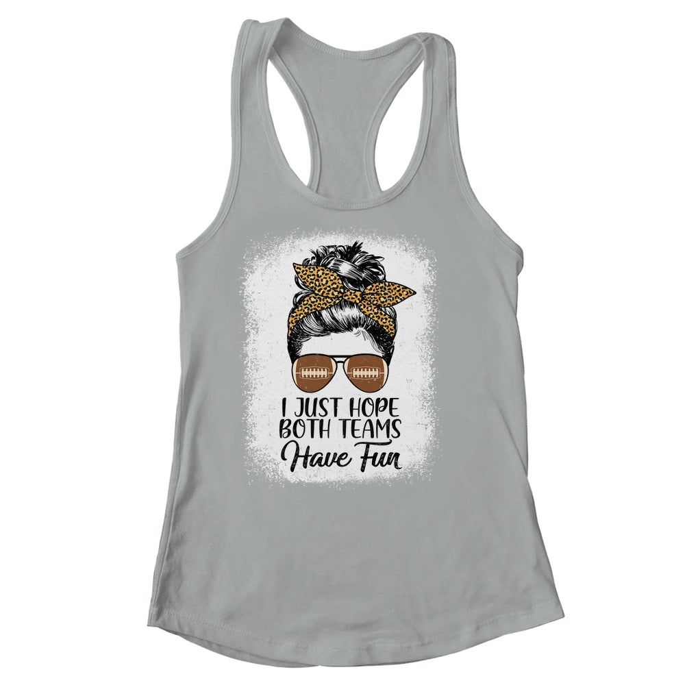 I Just Hope Both Teams Have Fun Funny Football Messy Bun T-Shirt & Tank Top | Teecentury.com