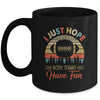I Just Hope Both Teams Have Fun Funny Football Mug Coffee Mug | Teecentury.com