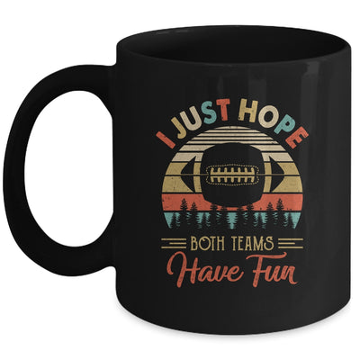 I Just Hope Both Teams Have Fun Funny Football Mug Coffee Mug | Teecentury.com