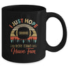 I Just Hope Both Teams Have Fun Funny Football Mug Coffee Mug | Teecentury.com