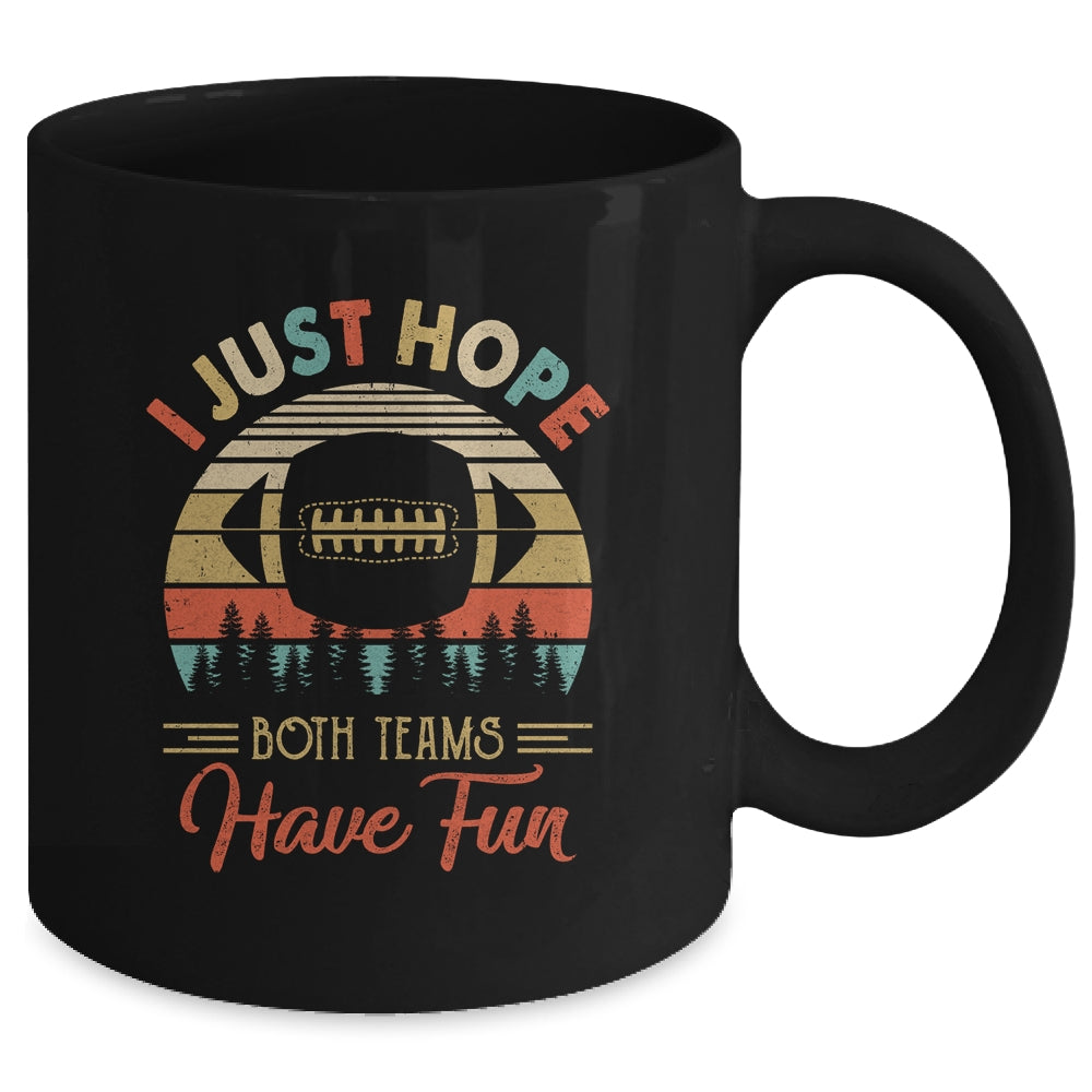 I Just Hope Both Teams Have Fun Funny Football Mug Coffee Mug | Teecentury.com