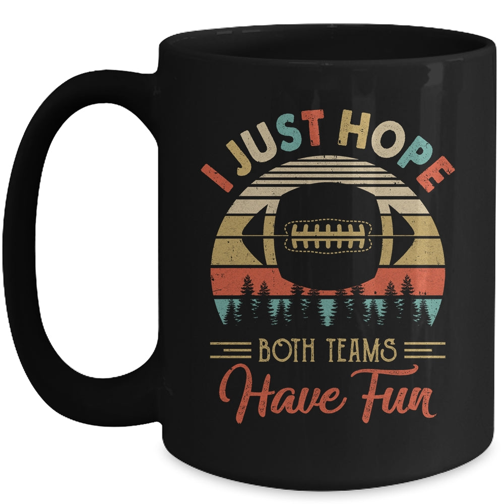I Just Hope Both Teams Have Fun Funny Football Mug Coffee Mug | Teecentury.com