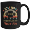 I Just Hope Both Teams Have Fun Funny Football Mug Coffee Mug | Teecentury.com