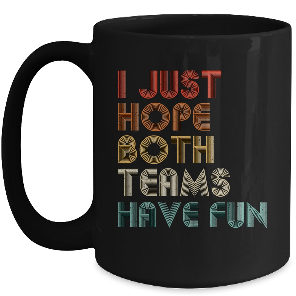 I Just Hope Both Teams Have Fun Mug Coffee Mug | Teecentury.com