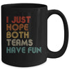 I Just Hope Both Teams Have Fun Mug Coffee Mug | Teecentury.com
