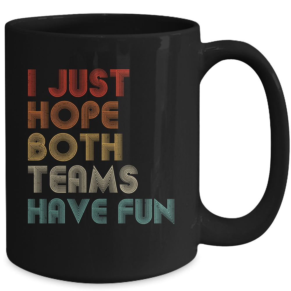 I Just Hope Both Teams Have Fun Mug Coffee Mug | Teecentury.com