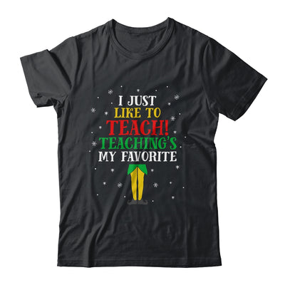 I Just Like To Teach Teaching's My Favorite Christmas Elf T-Shirt & Sweatshirt | Teecentury.com