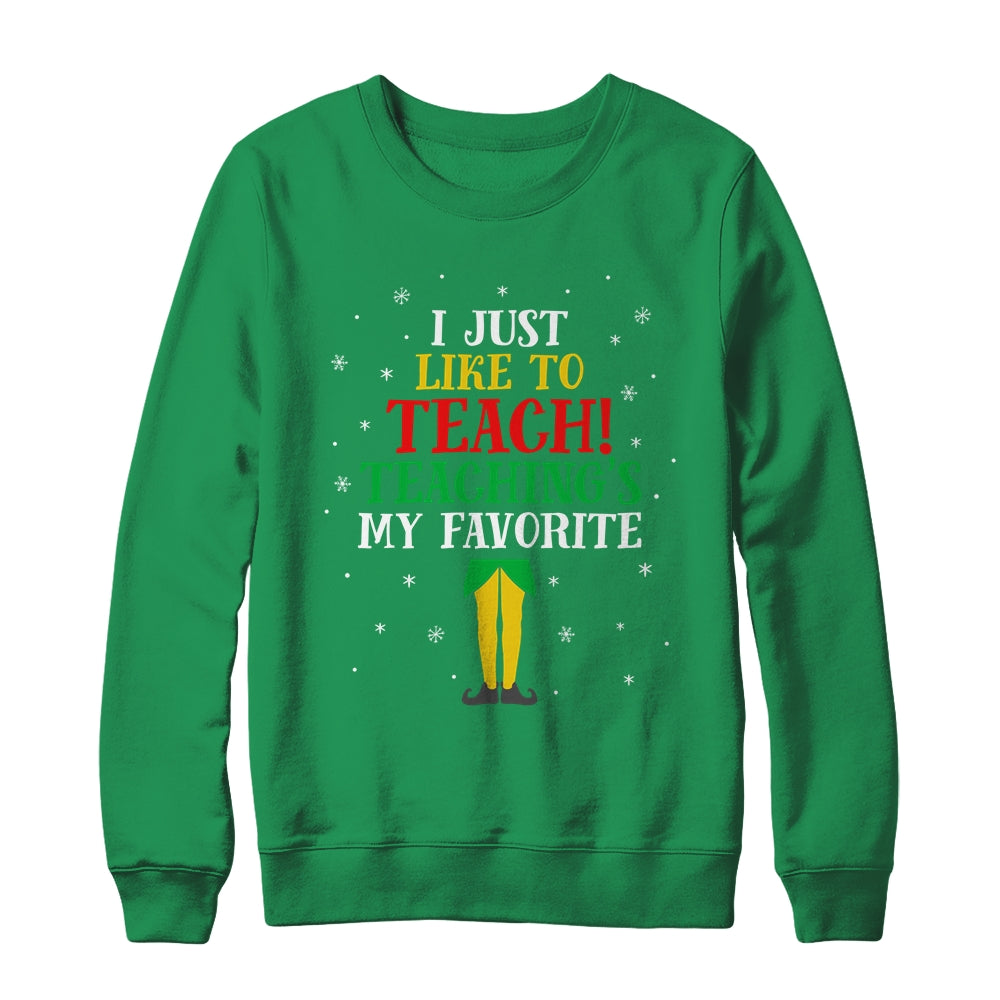 I Just Like To Teach Teaching's My Favorite Christmas Elf T-Shirt & Sweatshirt | Teecentury.com