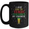 I Just Like To Teach Teaching's My Favorite Christmas Elf Mug Coffee Mug | Teecentury.com