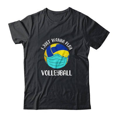 I Just Wanna Play Volleyball Wear Mask Funny Quarantine T-Shirt & Hoodie | Teecentury.com