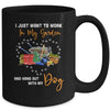 I Just Want To Work In My Garden And Hang Out With Dog Mug Coffee Mug | Teecentury.com