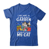 I Just Want To Work In My Garden And Hang Out With My Cat T-Shirt & Tank Top | Teecentury.com