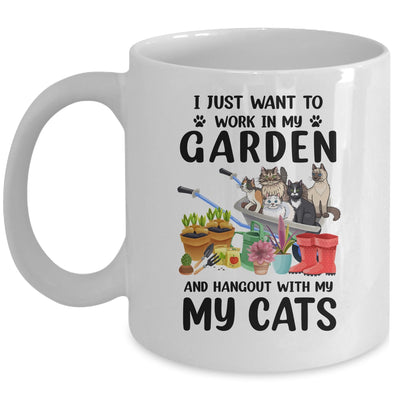 I Just Want To Work In My Garden And Hang Out With My Cats Mug Coffee Mug | Teecentury.com