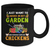 I Just Want To Work In My Garden And Hangout With Chickens Mug Coffee Mug | Teecentury.com