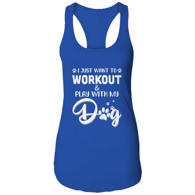 I Just Want To Workout Play With My Dog T-Shirt & Tank Top | Teecentury.com