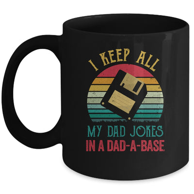 I Keep All My Dad Jokes In A Dad-A-Base Funny Father's Day Mug Coffee Mug | Teecentury.com