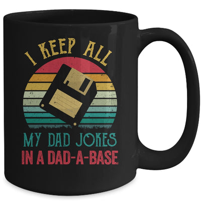 I Keep All My Dad Jokes In A Dad-A-Base Funny Father's Day Mug Coffee Mug | Teecentury.com