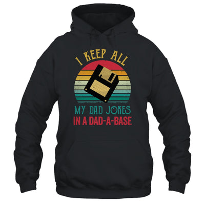 I Keep All My Dad Jokes In A Dad-A-Base Funny Father's Day T-Shirt & Hoodie | Teecentury.com