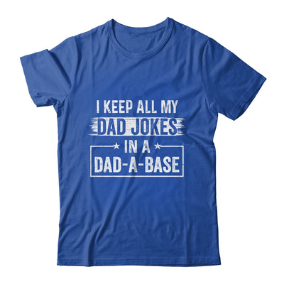 I Keep All My Dad Jokes In A Dad A Base Dad Jokes Funny T-Shirt & Hoodie | Teecentury.com