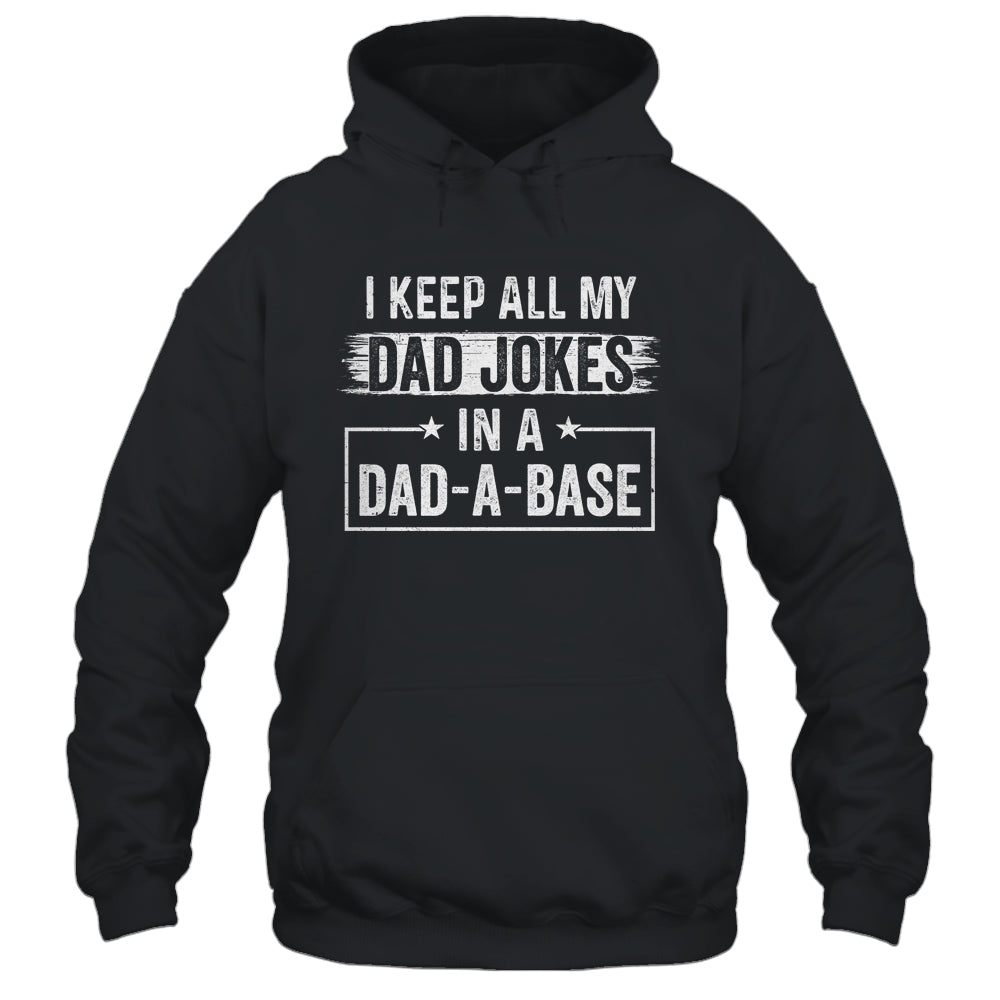 I Keep All My Dad Jokes In A Dad A Base Dad Jokes Funny T-Shirt & Hoodie | Teecentury.com