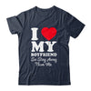 I LOVE MY BOYFRIEND So Stay Away From Me Girlfriend Funny Shirt & Hoodie | teecentury