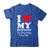 I LOVE MY BOYFRIEND So Stay Away From Me Girlfriend Funny Shirt & Hoodie | teecentury