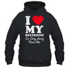 I LOVE MY BOYFRIEND So Stay Away From Me Girlfriend Funny Shirt & Hoodie | teecentury