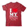 I LOVE MY GIRLFRIEND So Stay Away From Me Boyfriend Funny Shirt & Hoodie | teecentury