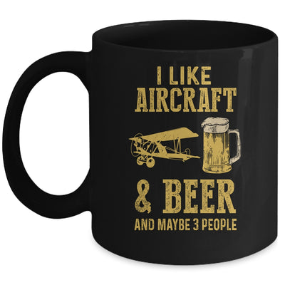 I Like Aircraft And Beer And Maybe 3 People Mug Coffee Mug | Teecentury.com